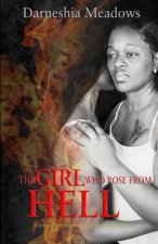 The Girl Who Rose From Hell: A story of determination, pain, and perseverance