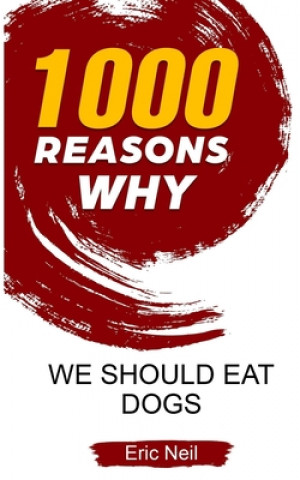 1000 Reasons why we should eat dogs