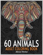 60 Animals: An Adult Coloring Book: Stress Relieving Designs Animals, Mandalas, Flowers, Paisley Patterns And So Much More: Colori