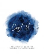 Cast It!: An Author's Book for Possible Character Names Blue Version