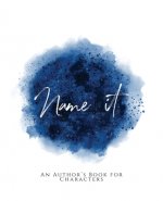 Name It!: An Author's Book For Characters Blue Version