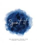 Sprint It!: An Author's Book for Sprint Tracking Blue Version