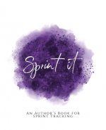 Sprint It!: An Author's Book for Sprint Tracking Purple Version