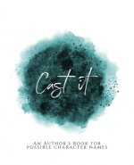Cast It!: An Author's Book for Possible Character Names Teal Green Version