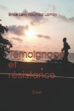 Témoignage et résistance: Essai