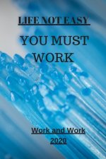 Life Not Easy: You Must Work