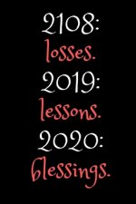 2018: losses. 2019: lessons. 2020: blessings.: NEW YEARS GIfT