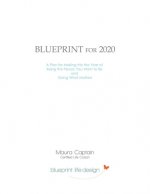Blueprint for 2020: A Pland for Making this the Year of Being the Person You Want to Be and Doing What Matters