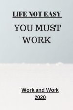 Life Not Easy: You Must Work