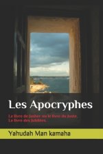 Les Apocryphes: Le livre de Jasher ou le livre du Juste. Le livre des Jubilées.