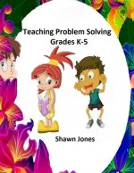 Teaching Problem Solving Grades K-5