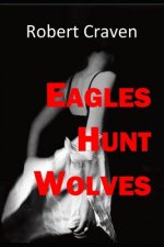 Eagles Hunt Wolves: Eva's last mission