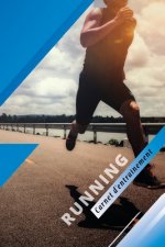 Running Carnet d'Entraînement: Carnet d'entraînement course ? pied: Objectifs, distance, durée, bilan des séances etc....suivre sa progression séance