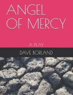 Angel of Mercy: A Play