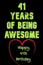 41 Years Of Being Awesome Happy 41th Birthday: 41 Years Old Gift for Boys & Girls