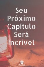 Seu Próximo Capítulo Será Incrível: Caderno original e engraçado - Inspiradora citaç?o motivacional - 117 páginas pautadas - formato 15,24 cm x 22,89