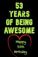 53 Years Of Being Awesome Happy 53th Birthday: 53 Years Old Gift for Boys & Girls