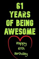 61 Years Of Being Awesome Happy 61th Birthday: 61 Years Old Gift for Boys & Girls