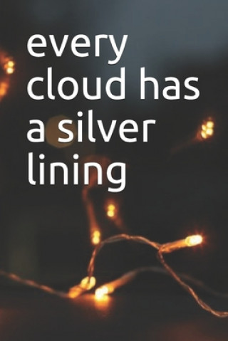 every cloud has a silver lining