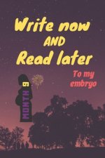 write now and read later, to my embryo: A thoughtful gift in the 9th month of pregnancy, for new mothers, futur mothers, parents, write down your memo