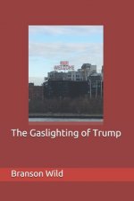 The Gaslighting of Trump