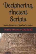 Deciphering Ancient Scripts: Exposing Scholarly Errors Made Easy Introduction