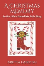 A Christmas Memory: An Our Life in Snowflake Falls Story