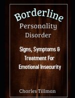 Borderline Personality Disorder: Signs, Symptoms, and Treatment for Emotional Insecurity