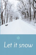 let it snow