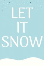 let it snow