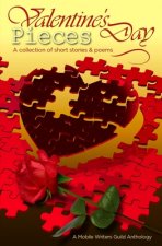 Valentine's Day Pieces: A Mobile Writer's Guild Anthology