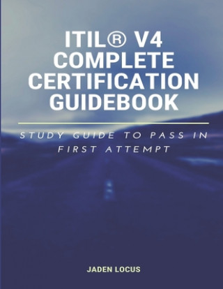 ITIL(R) V4 Complete Certification Guidebook: Study Guide to Pass In First Attempt