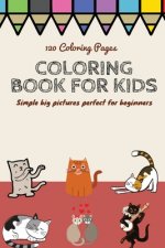 120 Coloring pages Coloring book for kids simple big pictures perfect for beginners: Coloring book / 120 pages, 6×9, Unicorn, Animals, Jobs, Gifts, Be