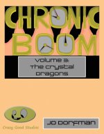 Chronic Boom: Volume 3: The Crystal Dragons