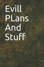 Evill PLans And Stuff: Evill PLans And Stuff