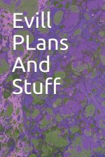 Evill PLans And Stuff: Evill PLans And Stuff