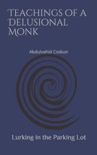 Lurking in the Parking Lot: Teachings of a Delusional Monk