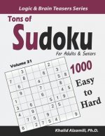 Tons of Sudoku for Adults & Seniors: 1000 Easy to Hard Puzzles