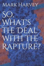 So, What's the Deal with the Rapture?