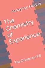 The Chemistry of Experience: The Orbserver # 8