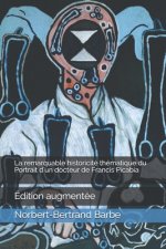 La remarquable historicité thématique du Portrait d'un docteur de Francis Picabia: Édition augmentée
