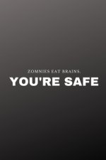 Zombies eat brains. You're safe