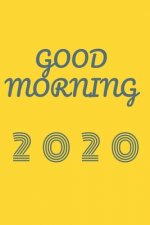 Good morning 2020