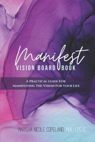 Manifest: Vision Board Book: A Practical Guide For Manifesting The Vision For Your Life
