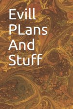 Evill PLans And Stuff: Evill PLans And Stuff