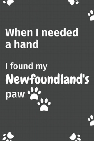 When I needed a hand, I found my Newfoundland's paw: For Newfoundland Puppy Fans