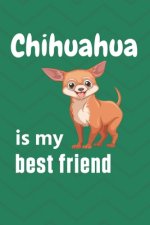 Chihuahua is my best friend: For Chihuahua Dog Fans