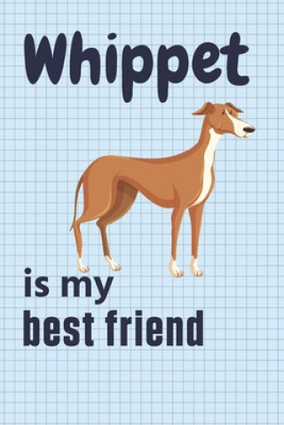 Whippet is my best friend: For Whippet Dog Fans