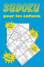 Sudoku pour les enfants: Une collection de 150 puzzles Sudoku pour les enfants, y compris des puzzles 4x4, des puzzles 6x6 et des puzzles 9x9