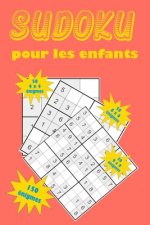 Sudoku pour les enfants: Une collection de 150 puzzles Sudoku pour les enfants, y compris des puzzles 4x4, des puzzles 6x6 et des puzzles 9x9